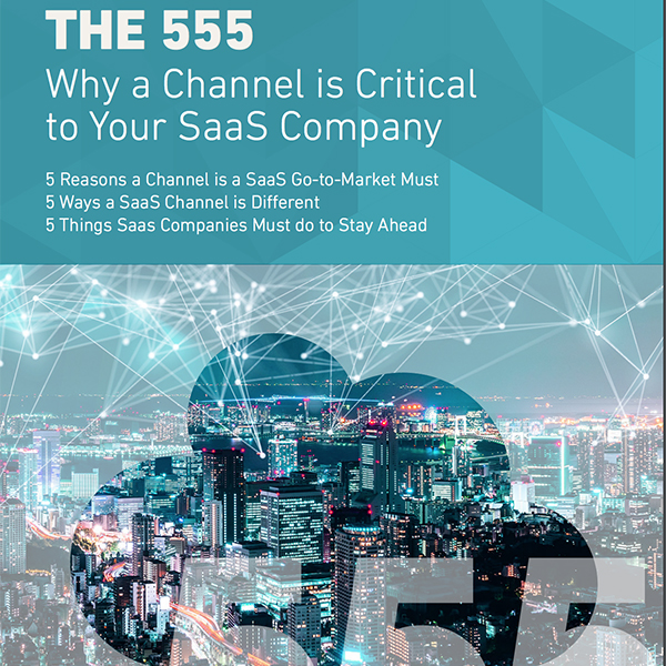 The 555: Why a Channel is Critical to your SaaS Company
